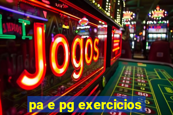 pa e pg exercicios